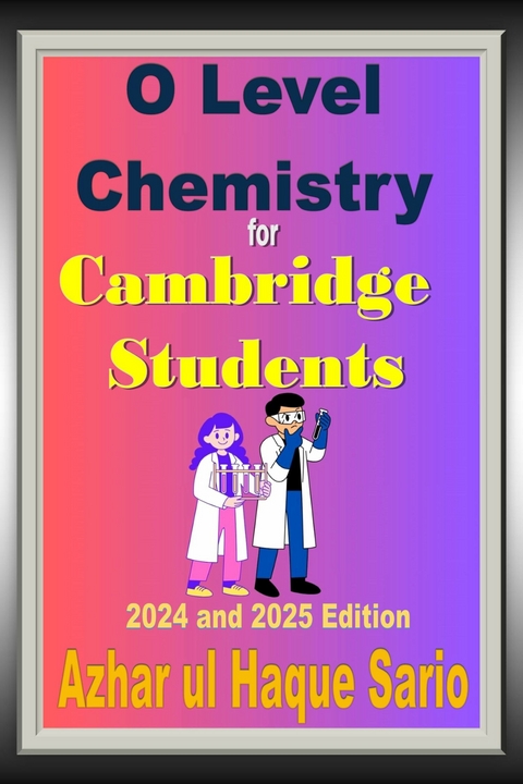 O Level Chemistry for Cambridge Students - Azhar Ul Haque Sario