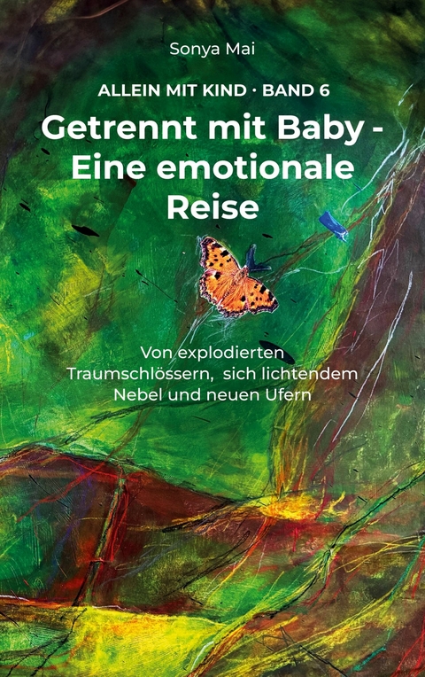 Getrennt mit Baby - Eine emotionale Reise - Sonya Mai