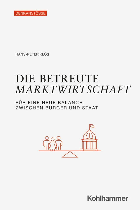 Die betreute Marktwirtschaft - Hans-Peter Klös