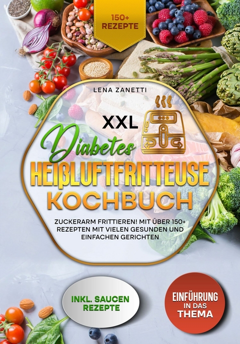 XXL Diabetes Heißluftfritteuse Kochbuch -  Lena Zanetti