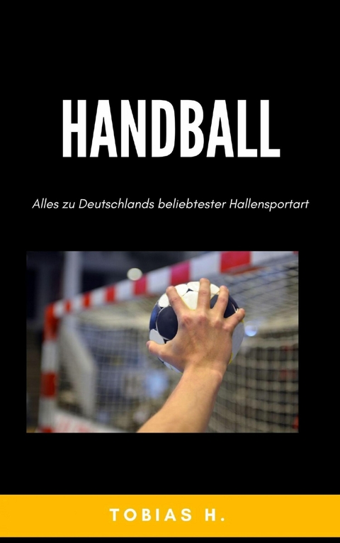 Handball - alles zu Deutschlands beliebtester Hallensportart - Tobias Hopfmüller