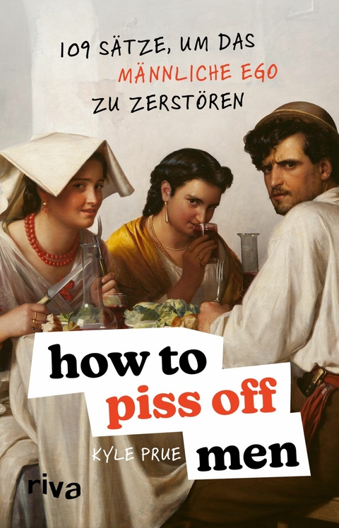 How To Piss Off Men - Kyle Prue