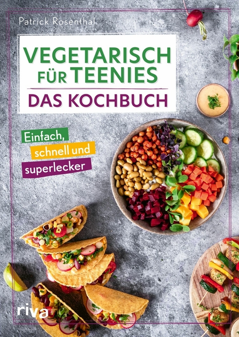 Vegetarisch für Teenies: Das Kochbuch -  Patrick Rosenthal