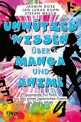 Unnützes Wissen über Manga und Anime - Jasmin Dose, Jan Lukas Kuhn, Stefan Mesch