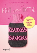 Knit your hottie -  Kerstin Bovensiepen