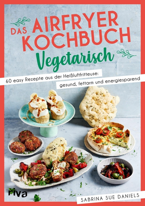 Das Airfryer-Kochbuch: Vegetarisch -  Sabrina Sue Daniels