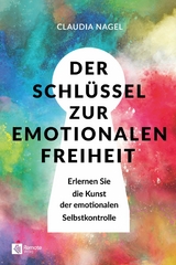 Der Schlussel zur emotionalen Freiheit -  Claudia Nagel