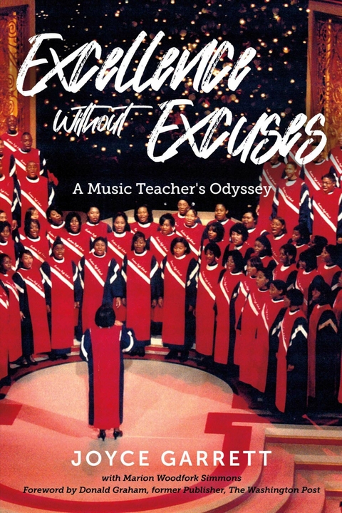 Excellence Without Excuses: A Music Teacher's Odyssey -  Joyce Garrett,  Marion Woodfork Simmons