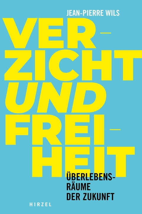 Verzicht und Freiheit -  Jean-Pierre Wils