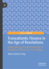 Transatlantic Finance in the Age of Revolutions -  Mark Edward Hay