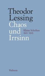 Chaos und Irrsinn - Theodor Lessing