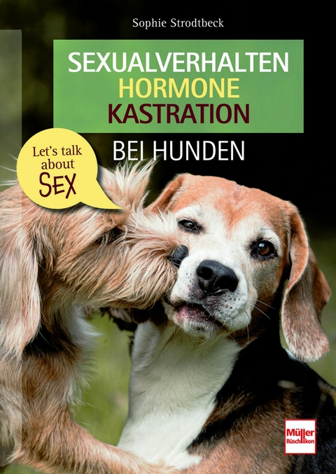 Sexualverhalten - Hormone - Kastration bei Hunden - Sophie Strodtbeck