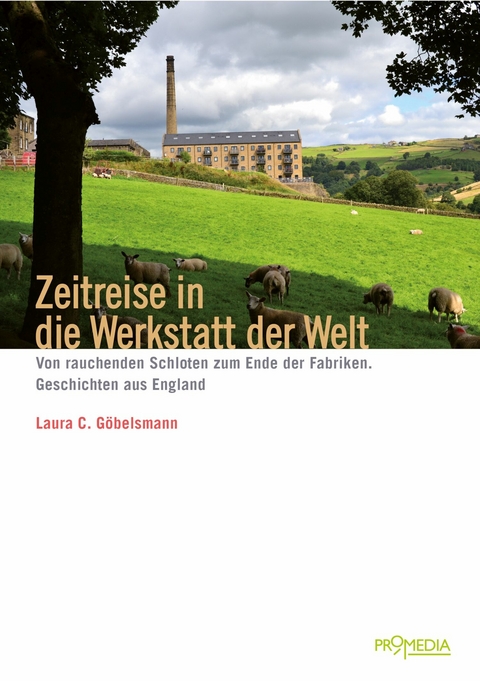 Zeitreise in die Werkstatt der Welt - Laura C. Göbelsmann