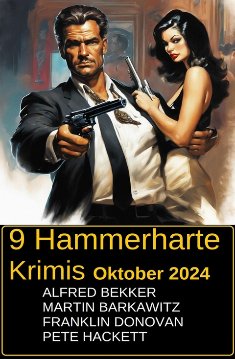 9 Hammerharte Krimis Oktober 2024 -  Alfred Bekker,  Franklin Donovan,  Martin Barkawitz,  Pete Hackett