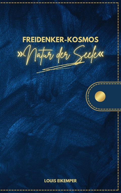 Freidenker-Kosmos »Natur der Seele« - Louis Eikemper