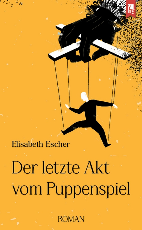 Der letzte Akt vom Puppenspiel -  Elisabeth Escher