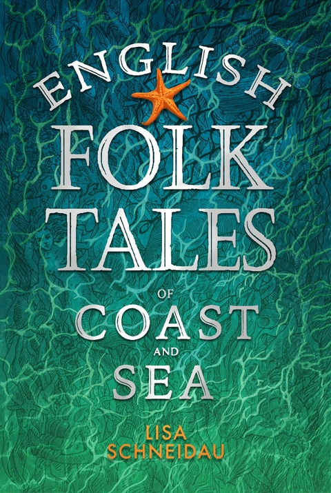 English Folk Tales of Coast and Sea - Lisa Schneidau