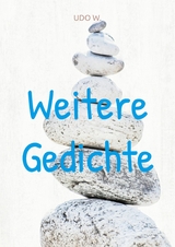 Weitere Gedichte - Udo W.