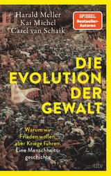 Die Evolution der Gewalt -  Harald Meller,  Kai Michel,  Carel van Schaik