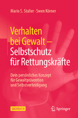 Verhalten bei Gewalt - Selbstschutz für Rettungskräfte -  Mario S. Staller,  Swen Körner