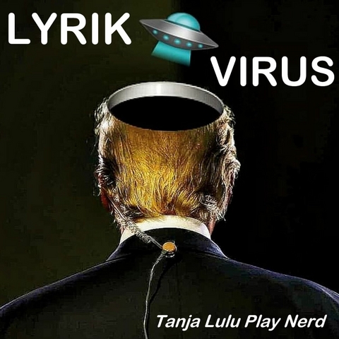 Lyrikvirus - Tanja "Lulu" Play Nerd