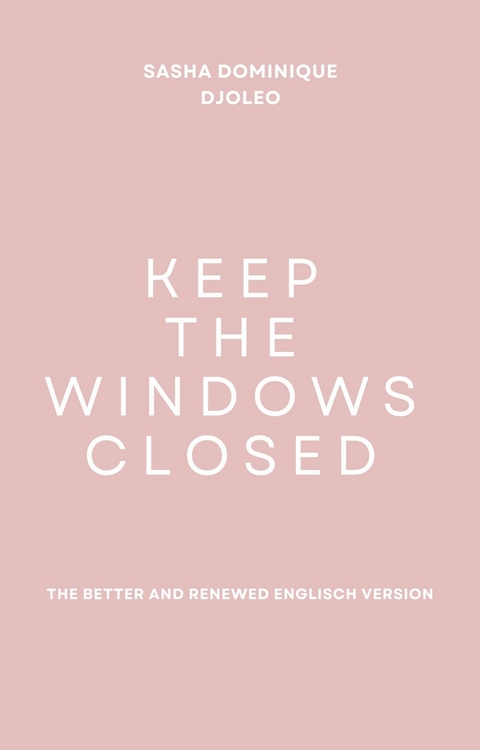 Keep the windows closed - Sasha Dominique Djoleo