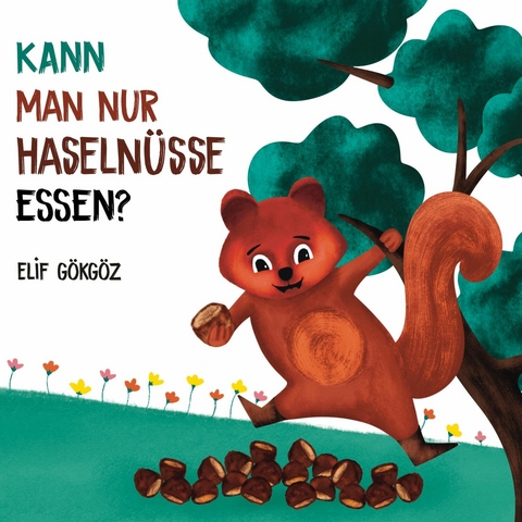 Kann man nur Haselnüsse essen? - Elif Gökgöz