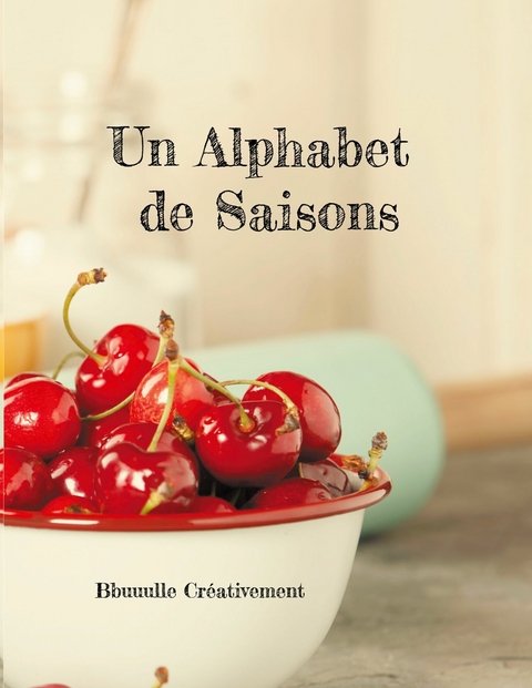 Un Alphabet de Saisons -  Bbuuulle Créativement