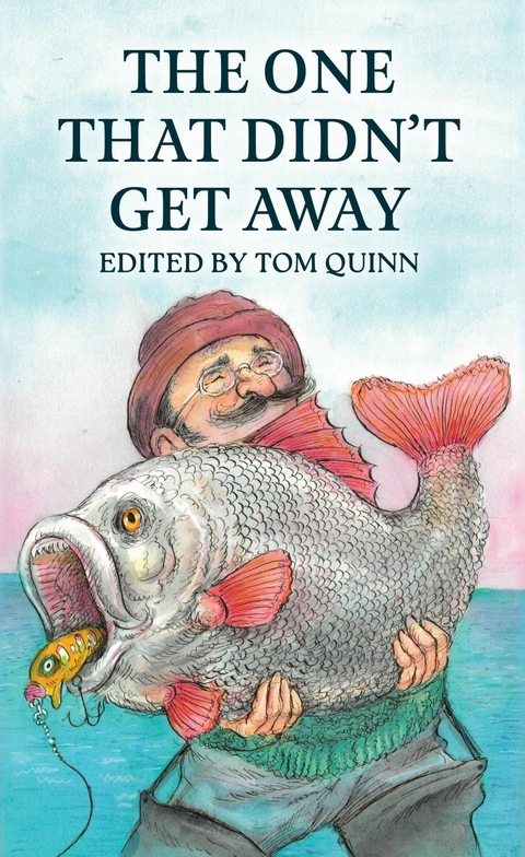 The One That Didn't Get Away -  Tom Quinn