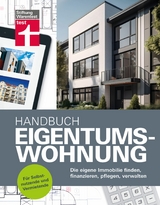 Handbuch Eigentumswohnung - die Immobilie als Investition - Eva Kafke, Uwe Meilahn, Annette Schaller