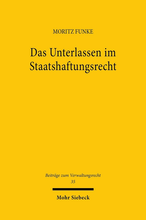 Das Unterlassen im Staatshaftungsrecht -  Moritz Funke