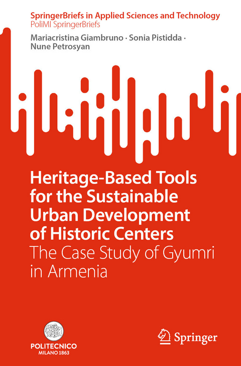 Heritage-Based Tools for the Sustainable Urban Development of Historic Centers - Mariacristina Giambruno, Sonia Pistidda, Nune Petrosyan