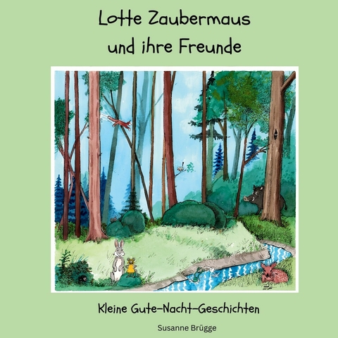 Lotte Zaubermaus und ihre Freunde - Susanne Brügge