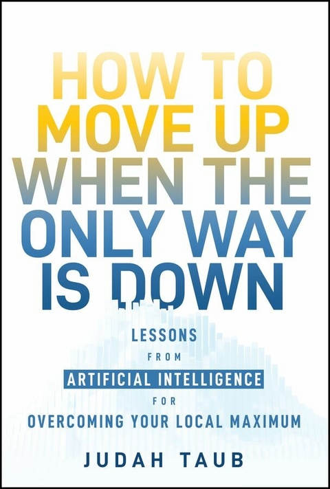 How to Move Up When the Only Way is Down -  Judah Taub