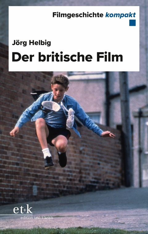 Filmgeschichte kompakt - Der britische Film - Jörg Helbig