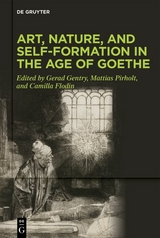 Art, Nature, and Self-Formation in the Age of Goethe - 