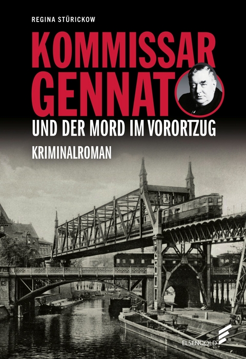 Kommissar Gennat und der Mord im Vorortzug - Regina Stürickow