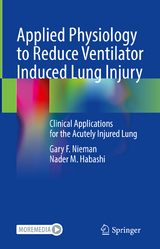 Applied Physiology to Reduce Ventilator Induced Lung Injury - Gary F. Nieman, Nader M. Habashi