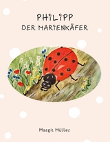 Philipp der Marienkäfer - Margit Müller