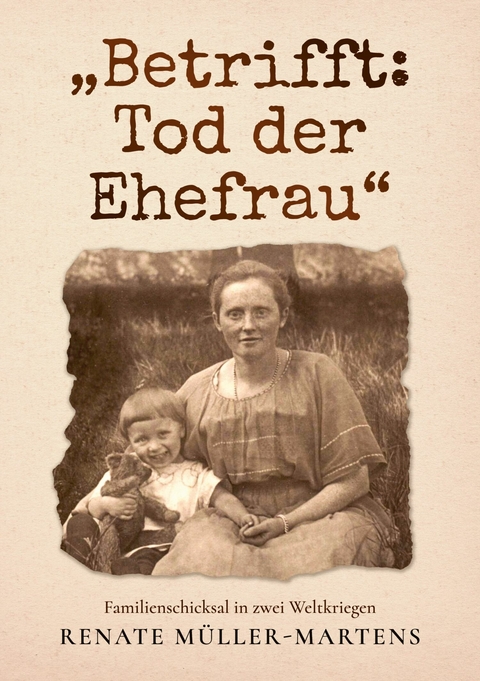 Betrifft: Tod der Ehefrau -  Renate Müller-Martens