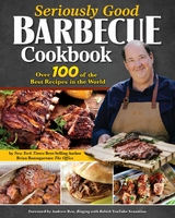 Seriously Good Barbecue Cookbook -  Brian Baumgartner