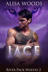 Jace (River Pack Wolves, Buch 2) - Alisa Woods