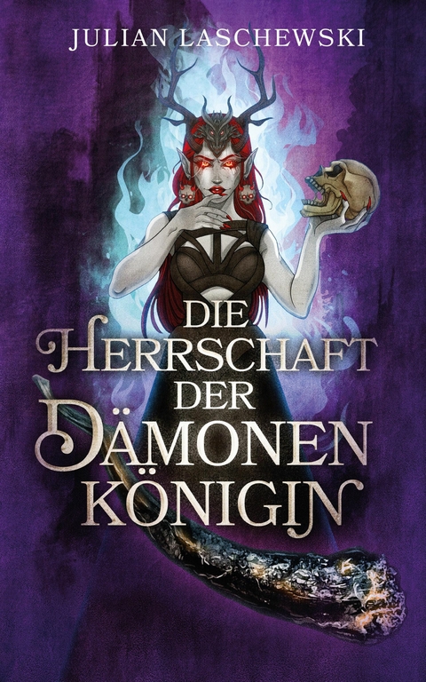 Die Herrschaft der Dämonenkönigin - Julian Laschewski