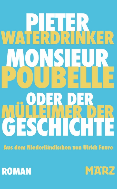 Monsieur Poubelle oder: Der Mülleimer der Geschichte -  Pieter Waterdrinker