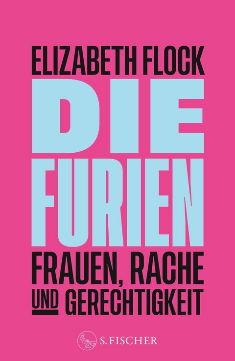 Die Furien – Frauen, Rache und Gerechtigkeit - Elizabeth Flock