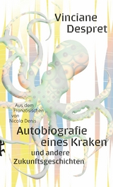 Autobiografie eines Kraken -  Vinciane Despret