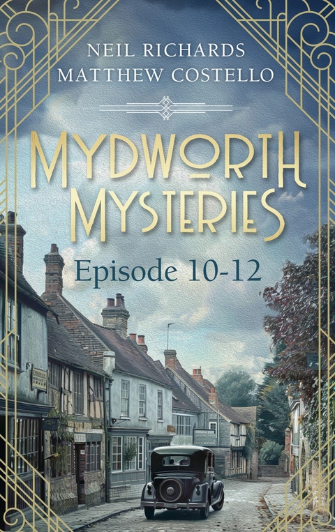 Mydworth Mysteries - Episode 10-12 - Matthew Costello, Neil Richards