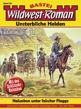 Wildwest-Roman – Unsterbliche Helden 56 - John Reno