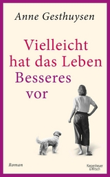 Vielleicht hat das Leben Besseres vor -  Anne Gesthuysen