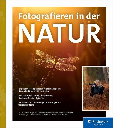 Fotografieren in der Natur -  Christine Averberg,  Simone Baumeister,  Daniel Böttcher,  Silke Hüttche,  Rupert Kogler,  Nicolas Alexan